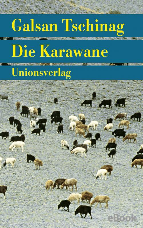 Cover of the book Die Karawane by Galsan Tschinag, Unionsverlag