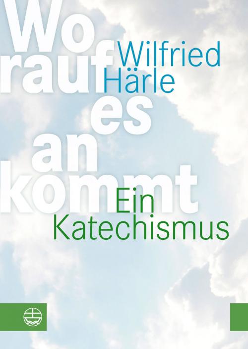 Cover of the book Worauf es ankommt by Wilfried Härle, Klaus Engelhardt, Gottfried Gerner-Wolfhard, Thomas Schaller, Evangelische Verlagsanstalt