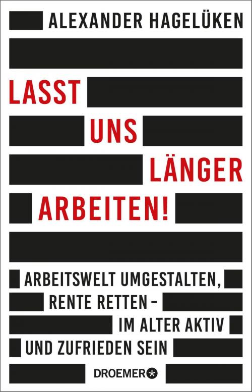 Cover of the book Lasst uns länger arbeiten! by Alexander Hagelüken, Droemer eBook