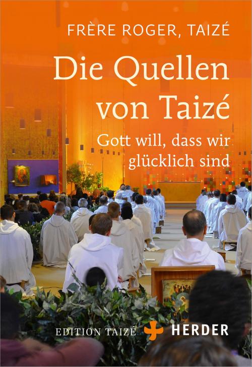 Cover of the book Die Quellen von Taizé by Roger (Frère), Verlag Herder