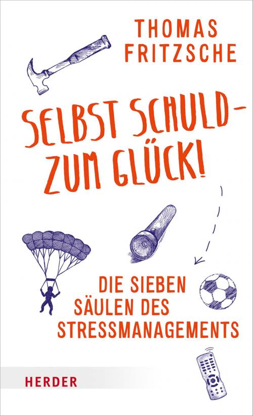 Cover of the book Selbst schuld – zum Glück! by Thomas Fritzsche, Verlag Herder