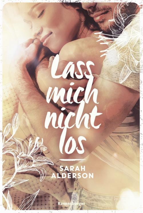 Cover of the book Lass mich nicht los by Sarah Alderson, Ravensburger Buchverlag