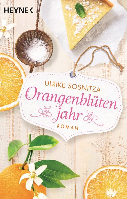 Cover of the book Orangenblütenjahr by Ulrike Sosnitza, Heyne Verlag