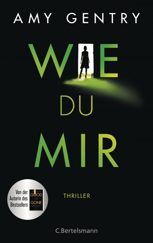 Cover of the book Wie du mir by Amy Gentry, C. Bertelsmann Verlag