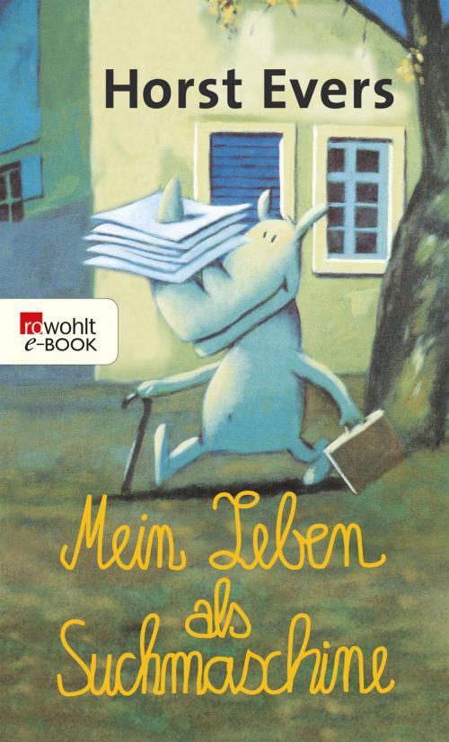 Cover of the book Mein Leben als Suchmaschine by Horst Evers, Rowohlt E-Book