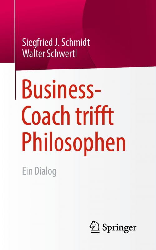 Cover of the book Business-Coach trifft Philosophen by Siegfried J. Schmidt, Walter Schwertl, Springer Fachmedien Wiesbaden