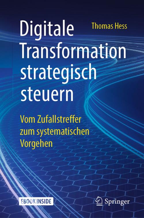 Cover of the book Digitale Transformation strategisch steuern by Thomas Hess, Springer Fachmedien Wiesbaden
