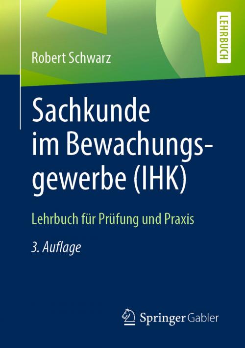 Cover of the book Sachkunde im Bewachungsgewerbe (IHK) by Robert Schwarz, Springer Fachmedien Wiesbaden