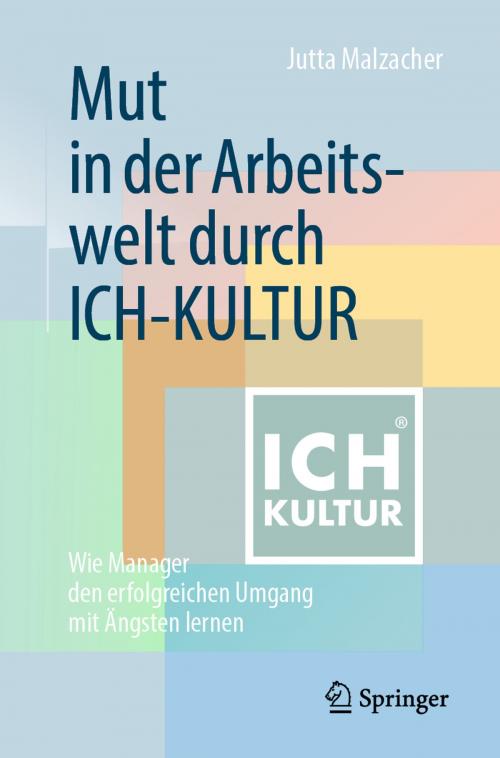Cover of the book Mut in der Arbeitswelt durch ICH-KULTUR by Jutta Malzacher, Springer Fachmedien Wiesbaden