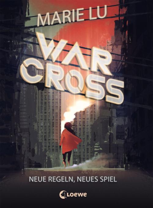 Cover of the book Warcross 2 - Neue Regeln, neues Spiel by Marie Lu, Loewe Verlag