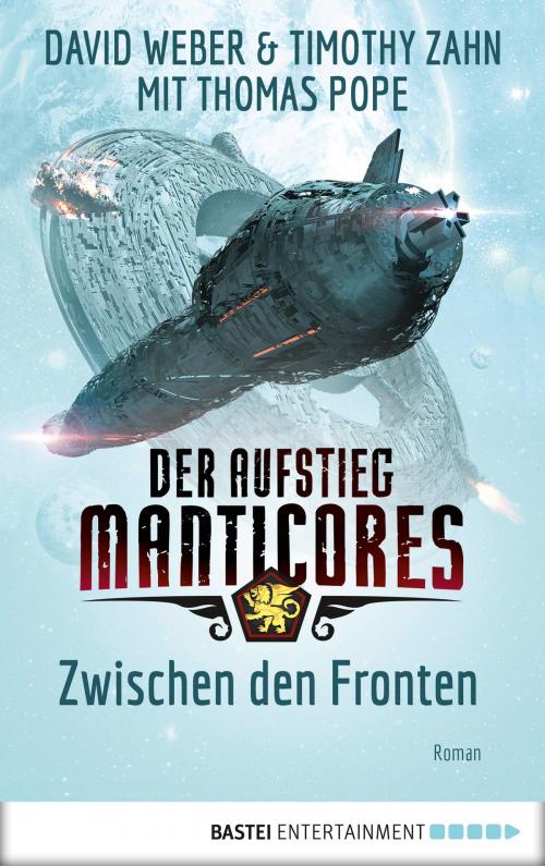 Cover of the book Der Aufstieg Manticores: Zwischen den Fronten by David Weber, Timothy Zahn, Thomas Pope, Bastei Entertainment