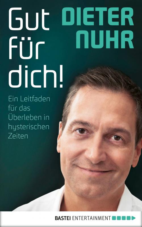 Cover of the book Gut für dich! by Dieter Nuhr, Bastei Entertainment