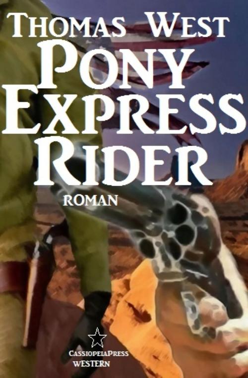 Cover of the book Pony Express Rider: Roman by Thomas West, BookRix