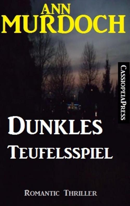 Cover of the book Dunkles Teufelsspiel: Romantic Thriller by Ann Murdoch, BookRix