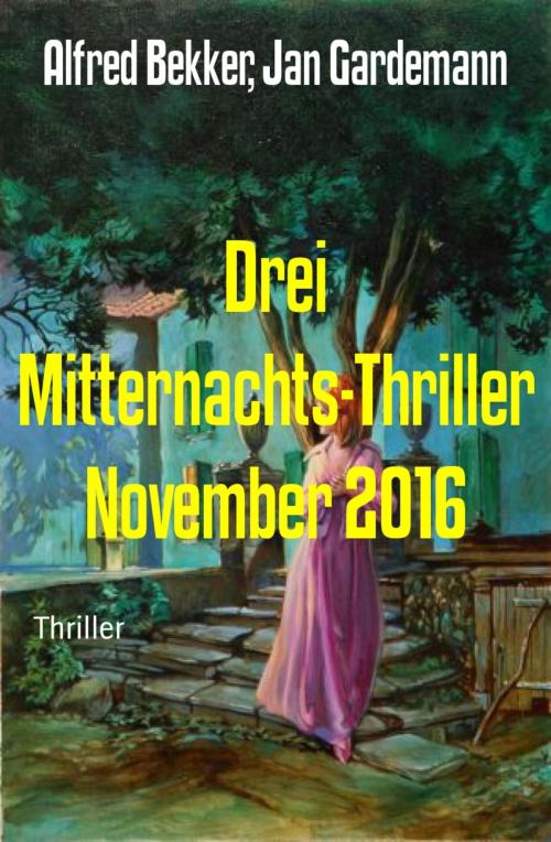 Cover of the book Drei Mitternachts-Thriller November 2016 by Alfred Bekker, Jan Gardemann, BookRix