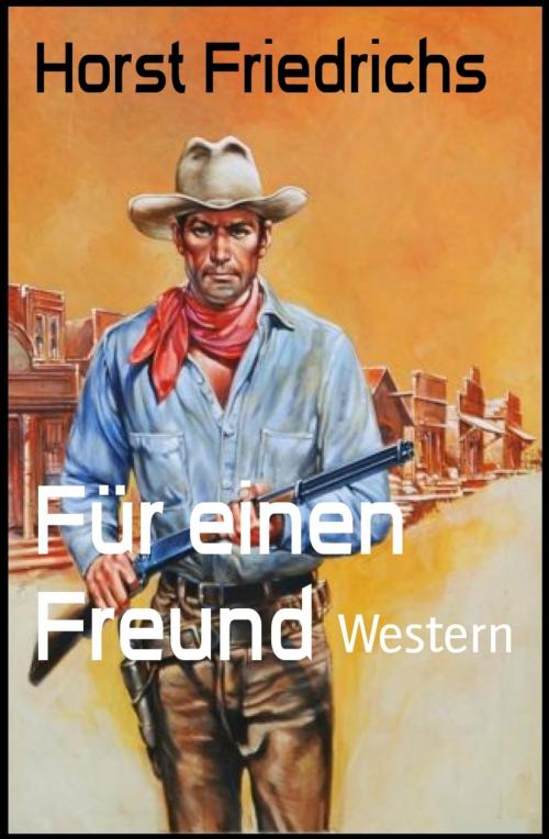 Cover of the book Für einen Freund by Horst Friedrichs, BookRix