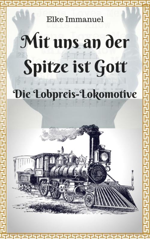 Cover of the book Mit uns an der Spitze ist Gott by Elke Immanuel, BookRix