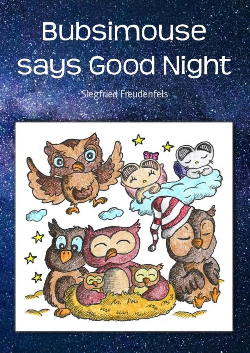 Cover of the book Bubsimouse says Good Night by Siegfried Freudenfels, BookRix