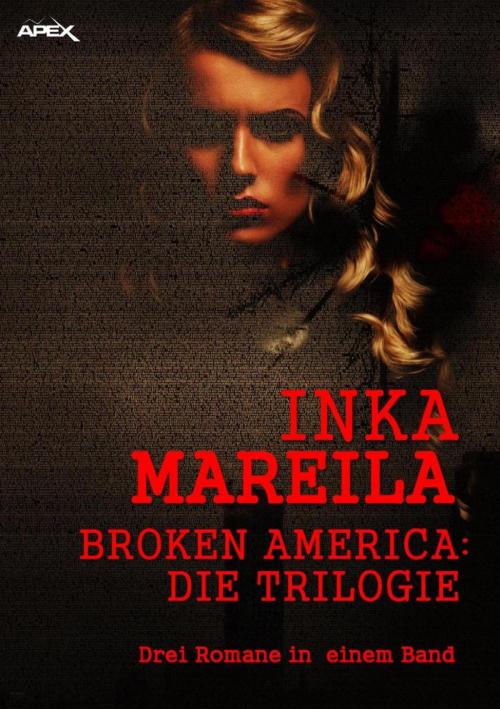 Cover of the book BROKEN AMERICA - DIE TRILOGIE by Inka Mareila, BookRix