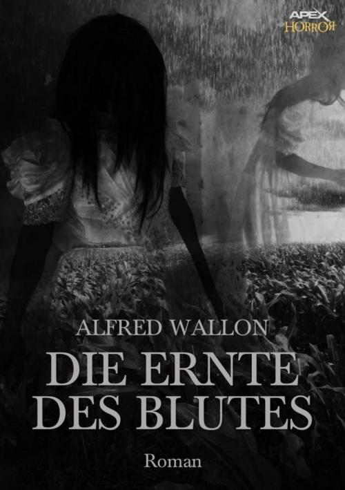 Cover of the book DIE ERNTE DES BLUTES by Alfred Wallon, BookRix