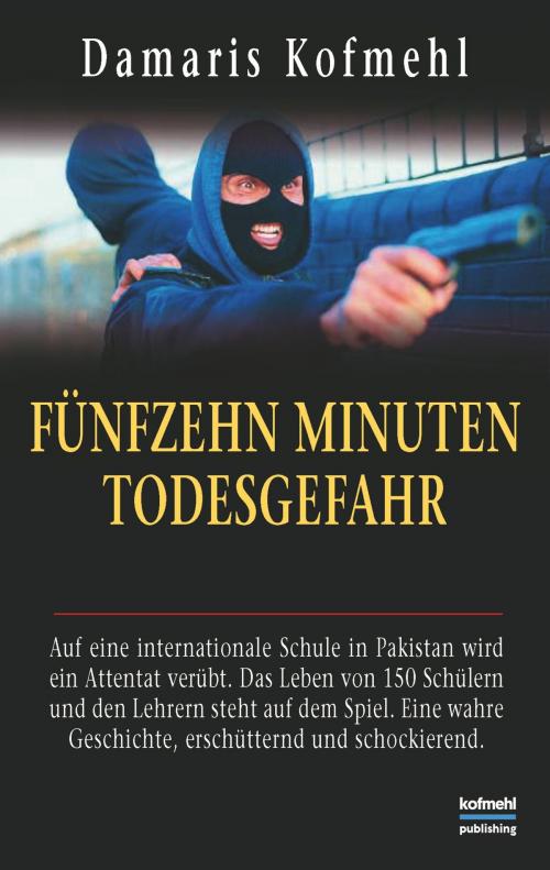 Cover of the book Fünfzehn Minuten Todesgefahr by Damaris Kofmehl, Books on Demand