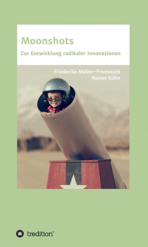 Cover of the book Moonshots by Friederike Müller-Friemauth, Rainer Kühn, tredition