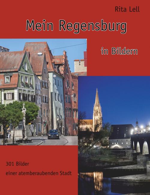 Cover of the book Mein Regensburg by Rita Lell, Books on Demand
