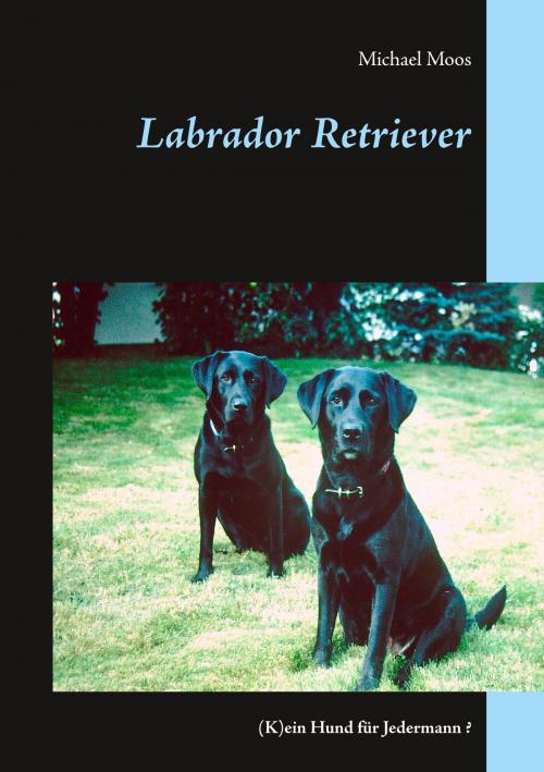 Cover of the book Labrador Retriever by Michael Moos, Books on Demand