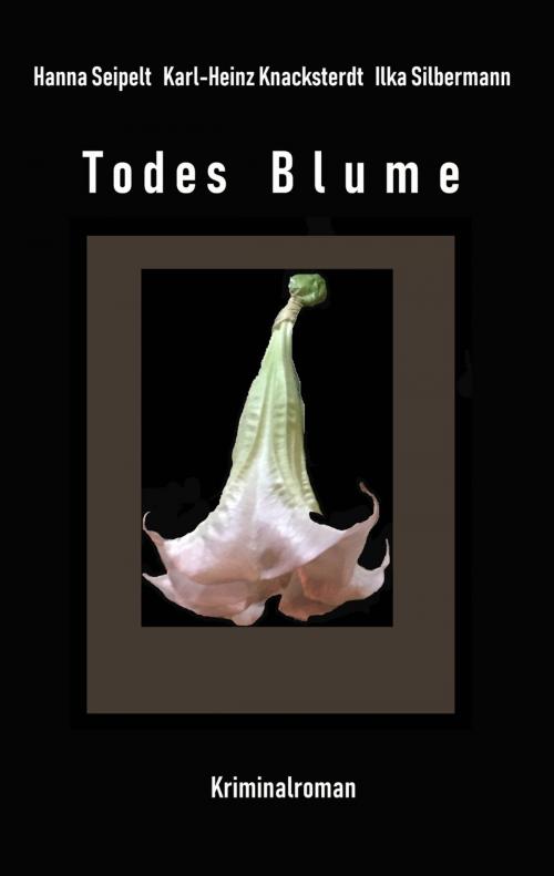 Cover of the book Todes Blume by Hanna Seipelt, Ilka Silbermann, Karl-Heinz Knacksterdt, Books on Demand