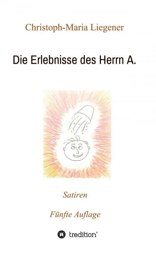 Cover of the book Die Erlebnisse des Herrn A. by Christoph-Maria Liegener, tredition