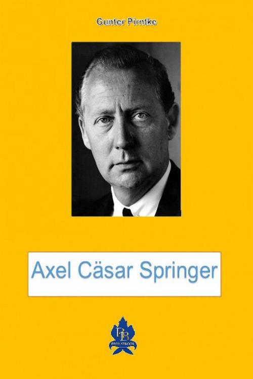 Cover of the book Axel Cäsar Springer by Gunter Pirntke, epubli