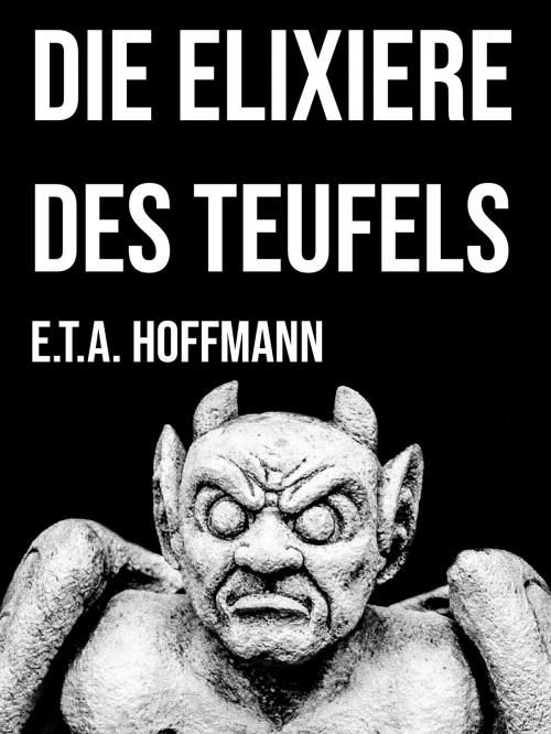 Cover of the book Die Elixiere des Teufels by E. T. A. Hoffmann, Books on Demand