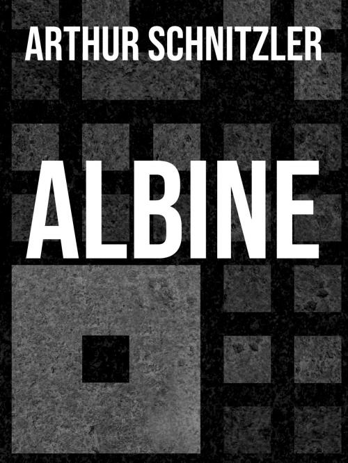Cover of the book Albine by Arthur Schnitzler, Books on Demand