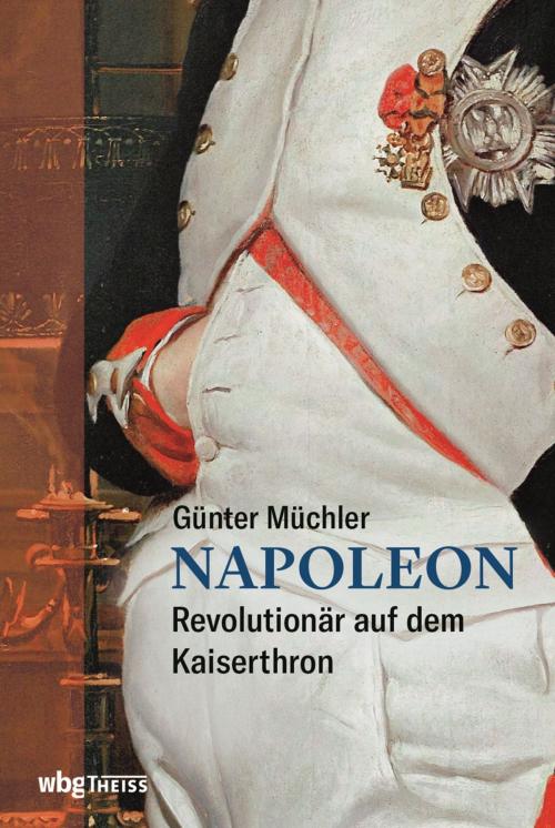 Cover of the book Napoleon by Günter Müchler, wbg Theiss