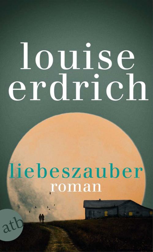Cover of the book Liebeszauber by Louise Erdrich, Aufbau Digital