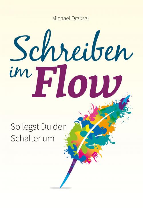 Cover of the book Schreiben im Flow by Michael Draksal, Draksal Fachverlag