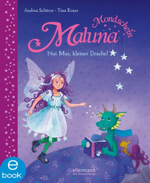 Cover of the book Maluna Mondschein - Nur Mut, kleiner Drache! by Andrea Schütze, Ellermann im Dressler Verlag