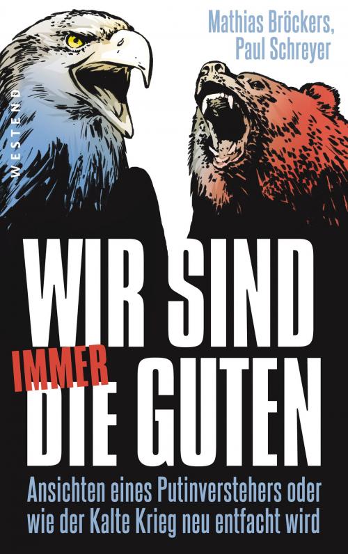 Cover of the book Wir sind immer die Guten by Mathias Bröckers, Paul Schreyer, Westend Verlag