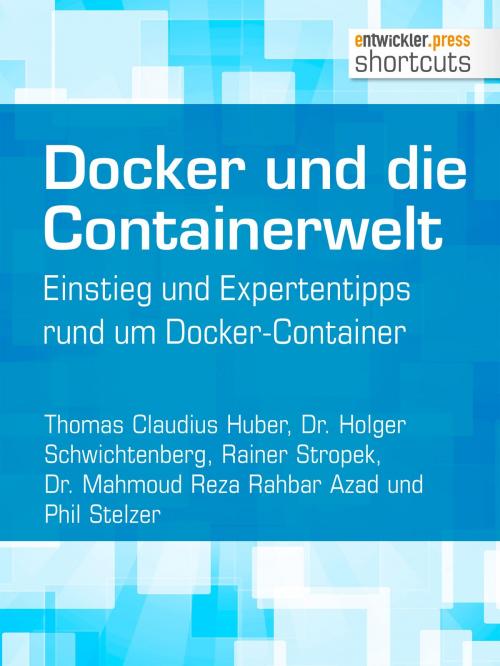 Cover of the book Docker und die Containerwelt by Mahmoud Reza Rahbar Azad, Thomas Claudius Huber, Holger Schwichtenberg, Phil Stelzer, Rainer Stropek, entwickler.press