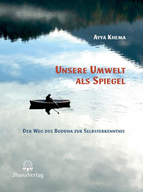 Cover of the book Unsere Umwelt als Spiegel by Ayya Khema, Jhana Verlag im Buddha-Haus