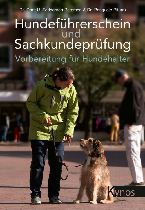 Cover of the book Hundeführerschein und Sachkundeprüfung by Dr. Dorit Urd Feddersen-Petersen, Dr. Pasquale Piturru, Kynos Verlag