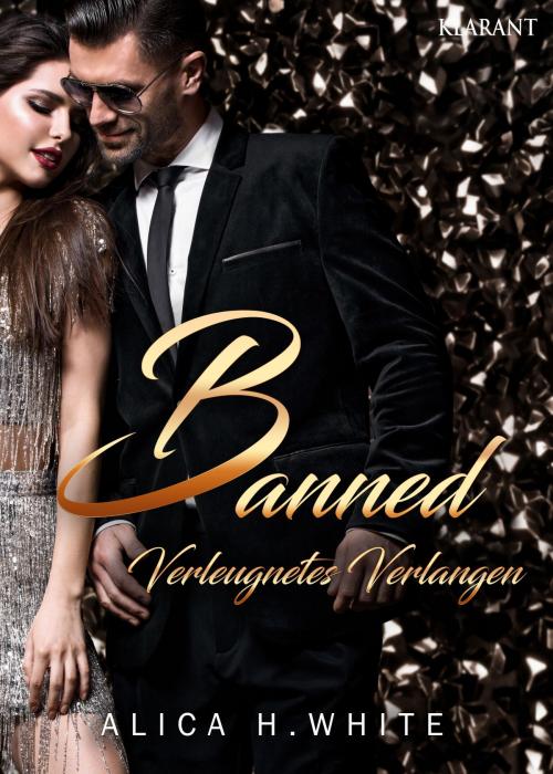 Cover of the book Banned. Verleugnetes Verlangen by Alica H. White, Klarant