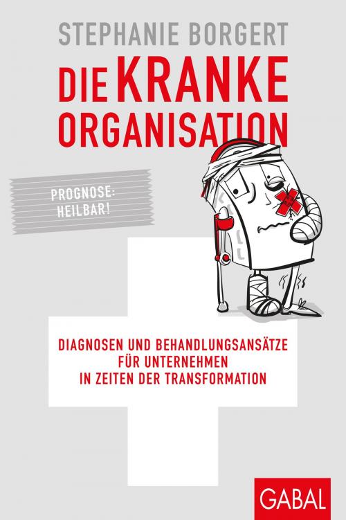 Cover of the book Die kranke Organisation by Stephanie Borgert, GABAL Verlag