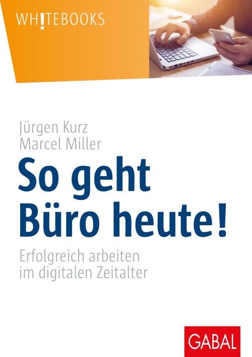 Cover of the book So geht Büro heute! by Jürgen Kurz, Marcel Miller, GABAL Verlag