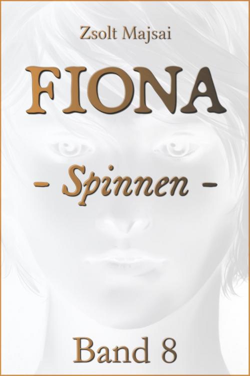 Cover of the book Fiona - Spinnen (Band 8 der Fantasy-Saga) by Zsolt Majsai, Verlag 3.0 Zsolt Majsai