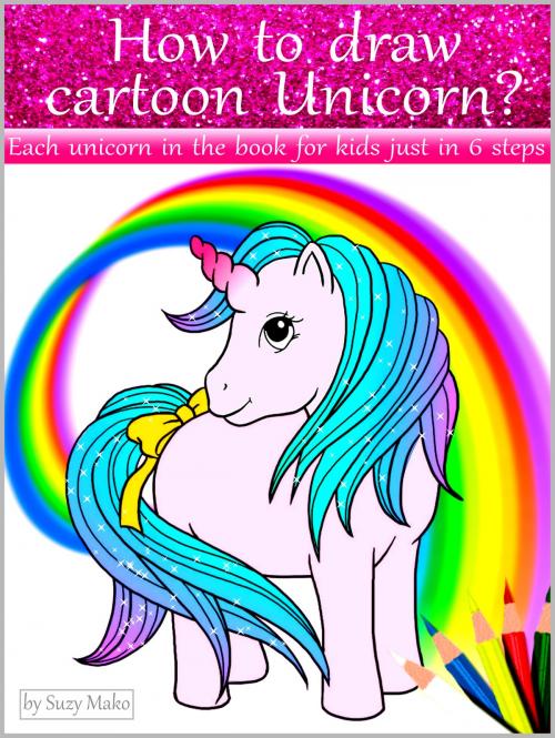 Cover of the book How to draw cartoon unicorn? by Suzy Makó, Suzy Makó