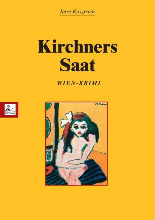 Cover of the book Kirchners Saat by Imre Kusztrich, Igk-Verlag