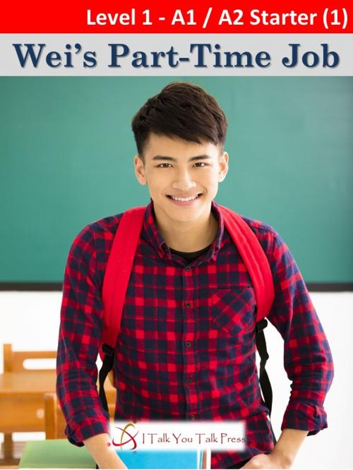 Cover of the book Wei's Part-Time Job by I Talk You Talk Press, I Talk You Talk Press