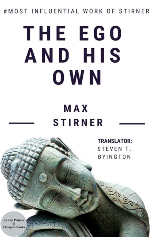 Cover of the book The Ego and His Own by Max Stirner, E-Kitap Projesi & Cheapest Books