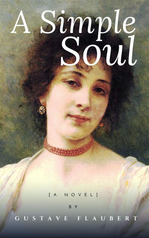 Cover of the book A Simple Soul by Gustave Flaubert, E-Kitap Projesi & Cheapest Books